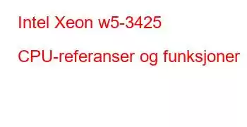 Intel Xeon w5-3425 CPU-referanser og funksjoner