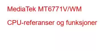 MediaTek MT6771V/WM CPU-referanser og funksjoner