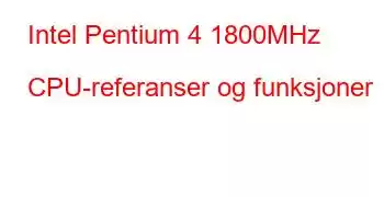 Intel Pentium 4 1800MHz CPU-referanser og funksjoner