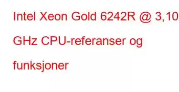 Intel Xeon Gold 6242R @ 3,10 GHz CPU-referanser og funksjoner