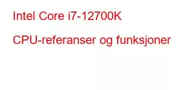 Intel Core i7-12700K CPU-referanser og funksjoner