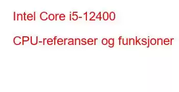 Intel Core i5-12400 CPU-referanser og funksjoner