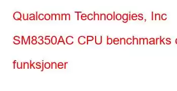 Qualcomm Technologies, Inc SM8350AC CPU benchmarks og funksjoner