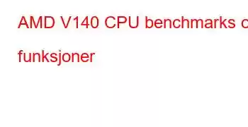 AMD V140 CPU benchmarks og funksjoner