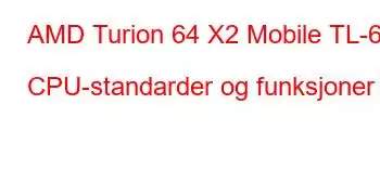 AMD Turion 64 X2 Mobile TL-68 CPU-standarder og funksjoner