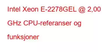 Intel Xeon E-2278GEL @ 2,00 GHz CPU-referanser og funksjoner