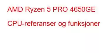 AMD Ryzen 5 PRO 4650GE CPU-referanser og funksjoner