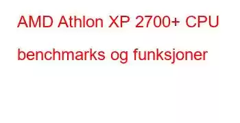 AMD Athlon XP 2700+ CPU benchmarks og funksjoner