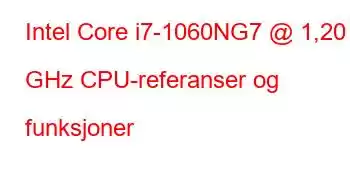 Intel Core i7-1060NG7 @ 1,20 GHz CPU-referanser og funksjoner