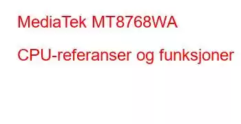 MediaTek MT8768WA CPU-referanser og funksjoner