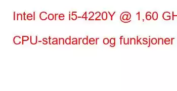 Intel Core i5-4220Y @ 1,60 GHz CPU-standarder og funksjoner