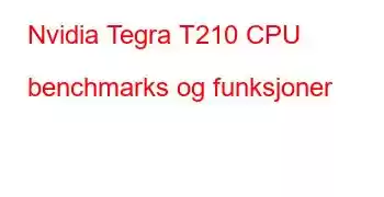 Nvidia Tegra T210 CPU benchmarks og funksjoner