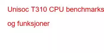 Unisoc T310 CPU benchmarks og funksjoner