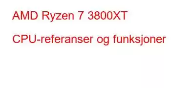 AMD Ryzen 7 3800XT CPU-referanser og funksjoner