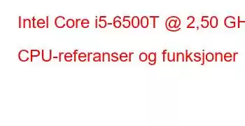 Intel Core i5-6500T @ 2,50 GHz CPU-referanser og funksjoner