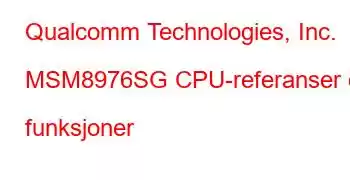 Qualcomm Technologies, Inc. MSM8976SG CPU-referanser og funksjoner