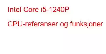 Intel Core i5-1240P CPU-referanser og funksjoner