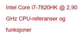 Intel Core i7-7820HK @ 2,90 GHz CPU-referanser og funksjoner