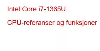 Intel Core i7-1365U CPU-referanser og funksjoner