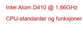 Intel Atom D410 @ 1,66GHz CPU-standarder og funksjoner