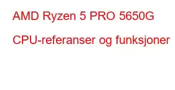 AMD Ryzen 5 PRO 5650G CPU-referanser og funksjoner