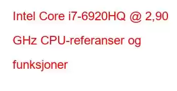 Intel Core i7-6920HQ @ 2,90 GHz CPU-referanser og funksjoner