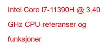 Intel Core i7-11390H @ 3,40 GHz CPU-referanser og funksjoner