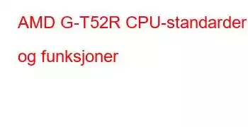 AMD G-T52R CPU-standarder og funksjoner