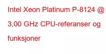 Intel Xeon Platinum P-8124 @ 3,00 GHz CPU-referanser og funksjoner