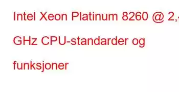 Intel Xeon Platinum 8260 @ 2,40 GHz CPU-standarder og funksjoner