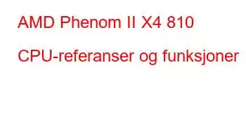 AMD Phenom II X4 810 CPU-referanser og funksjoner