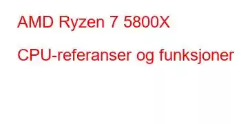 AMD Ryzen 7 5800X CPU-referanser og funksjoner