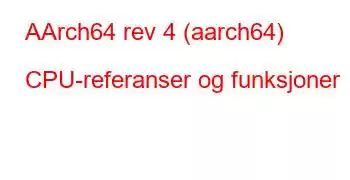 AArch64 rev 4 (aarch64) CPU-referanser og funksjoner