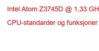 Intel Atom Z3745D @ 1,33 GHz CPU-standarder og funksjoner