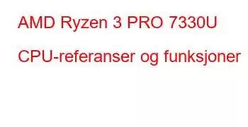 AMD Ryzen 3 PRO 7330U CPU-referanser og funksjoner