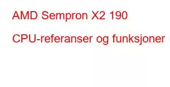 AMD Sempron X2 190 CPU-referanser og funksjoner