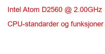 Intel Atom D2560 @ 2.00GHz CPU-standarder og funksjoner