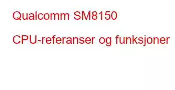 Qualcomm SM8150 CPU-referanser og funksjoner