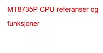 MT8735P CPU-referanser og funksjoner