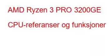 AMD Ryzen 3 PRO 3200GE CPU-referanser og funksjoner