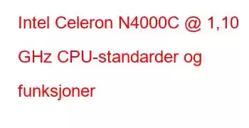 Intel Celeron N4000C @ 1,10 GHz CPU-standarder og funksjoner