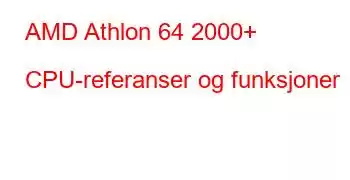 AMD Athlon 64 2000+ CPU-referanser og funksjoner