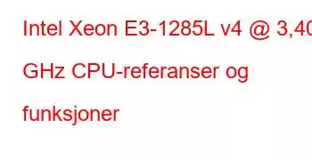 Intel Xeon E3-1285L v4 @ 3,40 GHz CPU-referanser og funksjoner