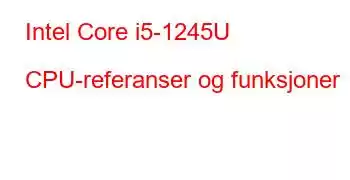 Intel Core i5-1245U CPU-referanser og funksjoner