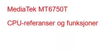 MediaTek MT6750T CPU-referanser og funksjoner