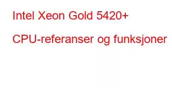 Intel Xeon Gold 5420+ CPU-referanser og funksjoner