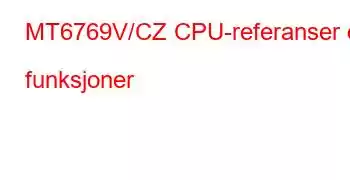 MT6769V/CZ CPU-referanser og funksjoner