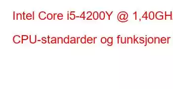 Intel Core i5-4200Y @ 1,40GHz CPU-standarder og funksjoner