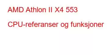 AMD Athlon II X4 553 CPU-referanser og funksjoner