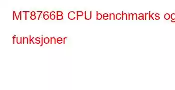 MT8766B CPU benchmarks og funksjoner